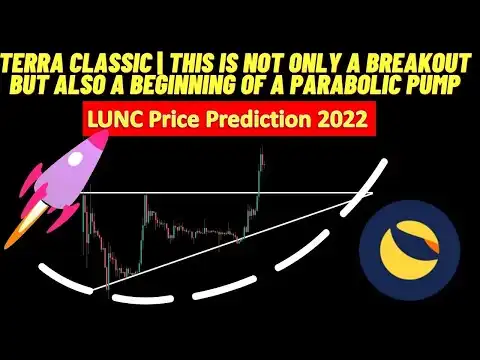 Terra Classic | This is not a breakout but Beginning of parabolic pump | LUNC Price Prediction 2022