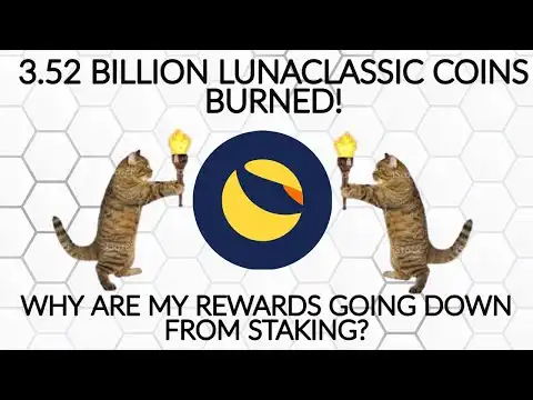3.52 BILLION #LUNC COINS BURNED! WHY ARE MY REWARDS GOING DOWN FROM STAKING? TERRA LUNA CLASSIC