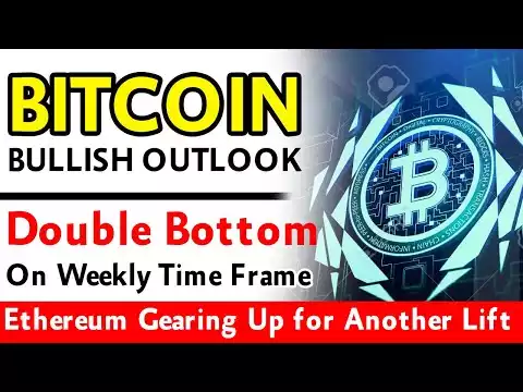Bitcoin Bullish Outlook | Double Bottom On Weekly Time Frame | Ethereum Gearing Up for Another Lift