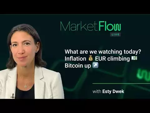 MarketFlow Live - � What are we watching today? Inflation � EUR climbing � Bitcoin up �️