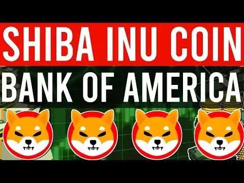 BANK OF AMERICA REVEALED THIS ABOUT SHIBA INU! - Shiba Inu Coin News Today - Shiba Price Prediction