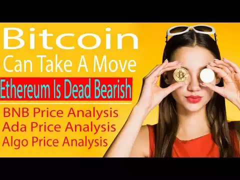 Bitcoin Can Take A Move | Ethereum Is Dead Bearish | BNB Price Analysis | Four Altcoins For Scalping