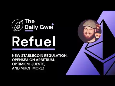 New stablecoin regulation, OpenSea on Arbitrum - The Daily Gwei Refuel #452 - Ethereum Updates