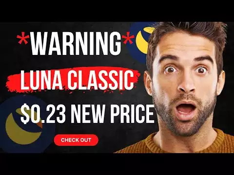Warning New Terra Luna Classic Prediction! Developers predict $0.23 Price For Lunc Coin