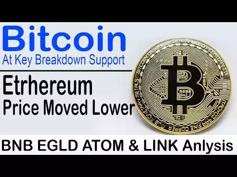 Bitcoin Price At Key Breakdown Support | Etrhereum Price Moved Lower | BNB EGLD ATOM & LINK Anlysis