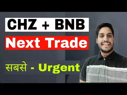 CHZ + BNB - Crypto Coin !! Next Trade  || सबस� - Urgent |