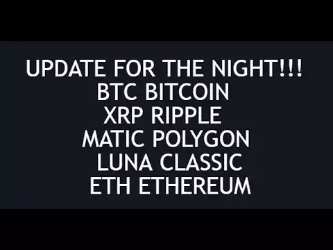 BTC Bitcoin XRP Matic Polygon ETH Ethereum price prediction lunc luna classic - update for the night