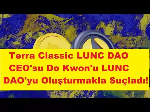 Terra Classic LUNC DAO CEO'su Do Kwon'u LUNC DAO'yu Oluşturmakla Suçladı!