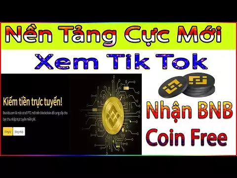 Nền Tảng M�i Xem Video Tik Tok Nhận BNB Coin Mi�n Phí (Min Rút Nhỏ)