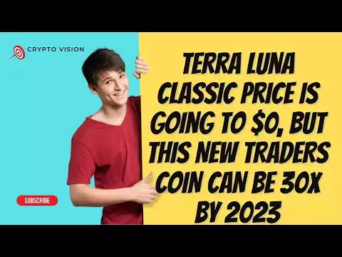 TERA LUNA CLASSIC PRICE IS GOING TO $0 BUT THIS NEW TRADERS COIN CAN BE 30x BY 2023