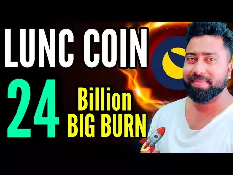 24 Billion LUNC COIN Will Burn ❤️‍🔥 || LUNA CLASSIC UPDATE || LUNC COIN NEWS ||