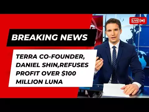 BREAKING: TERRA CO-FOUNDER, DANIEL SHIN, REFUSES PROFIT OVER $100 MILLION LUNA