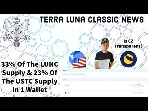 Terra Luna Classic | 33% Of The LUNC Supply & 23% Of The USTC Supply In 1 Wallet. Is CZ Transparent?