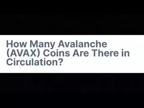 How many Avalanche (AVAX) Coins are there in Circulation?
