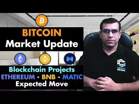 Bitcoin Market Update || Blockchain Projects ETHEREUM - BNB - MATIC Expected Move