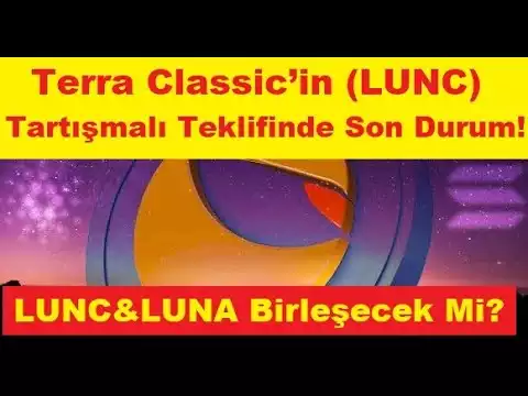 Terra Classic�in (LUNC) Tartı�malı Teklifinde Son Durum! LUNC&LUNA Birle�ecek Mi?