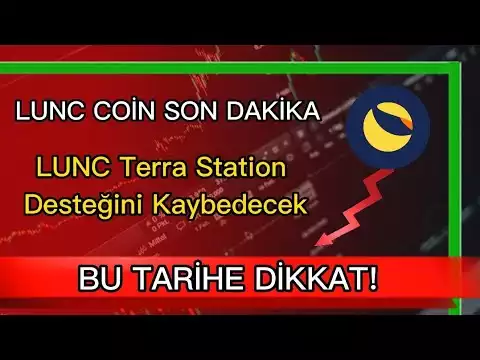 Terra Luna Classic Terra Station Desteğini Kaybedecek! / Lunc Son Durum / Lunch Coin Son Dakika