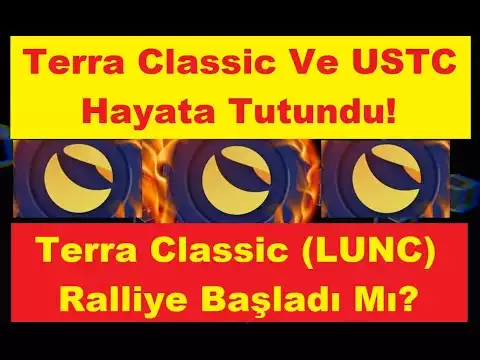 Terra Classic Ve USTC Hayata Tutundu!  LUNC  Ralliye Ba�ladı Mı?