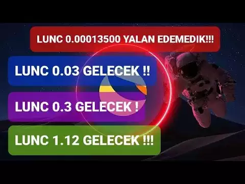 LUNC TERRA CLASSIC 0.00013500 YALAN EDEMEDİK, LUNC 0.03-0.3 VE 1.12 GELECEK !!!