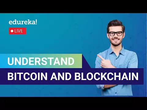 Understanding Bitcoin and Blockchain | Bitcoin  | Blockchain Training | Edureka Live