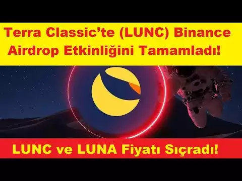 Terra Classic’te (LUNC) Binance Airdrop Etkinliğini Tamamladı!  LUNC ve LUNA Fiyatı Sıçradı!
