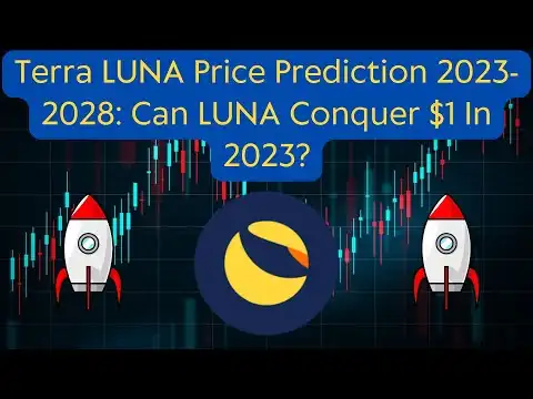 Terra LUNA Coin Price Prediction 2023-2028: Can LUNA Conquer $1 In 2023?
