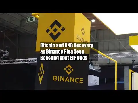 Bitcoin and BNB Recovery as Binance Plea Seen Boosting Spot ETF Odds