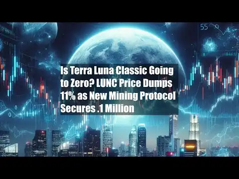 Is Terra Luna Classic Going to Zero? LUNC Price Dumps 11% as New