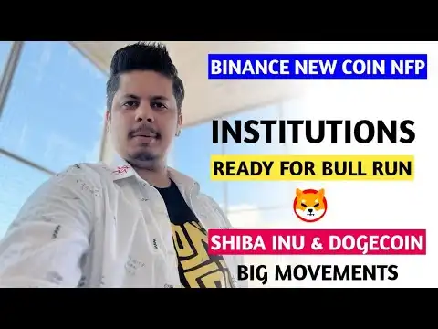 Shiba Inu & Dogecoin Big Movements | Institutions Ready For Bull Run | Binance New Coin Nfp