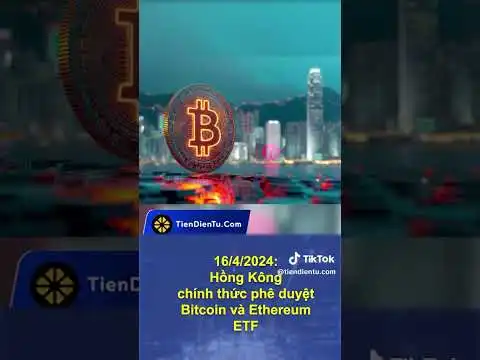 Hong Kong ? ph? duyt BTC ETF&ETH ETF #bitcoin #bitcoinnews #ethereum #eth #etf #trend #thinhhanh