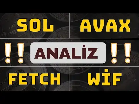 Solana | Avax | Fetch | Wif - Analiz ve Yorum