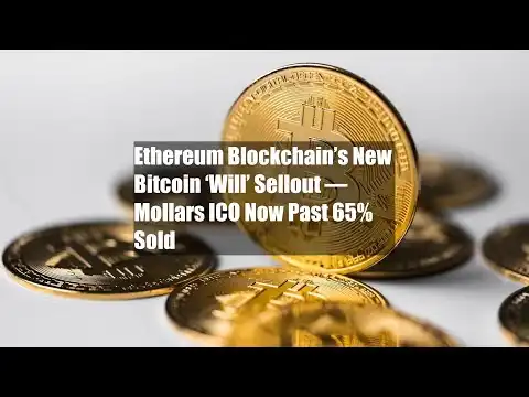 Ethereum Blockchain?s New Bitcoin ?Will? Sellout ? Mollars ICO Now