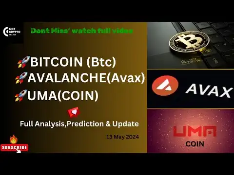 Bitcoin(Btc) / Avalanche(Avax) & Uma Coin ? 13 May ? Update,Analysis & predictions !!!