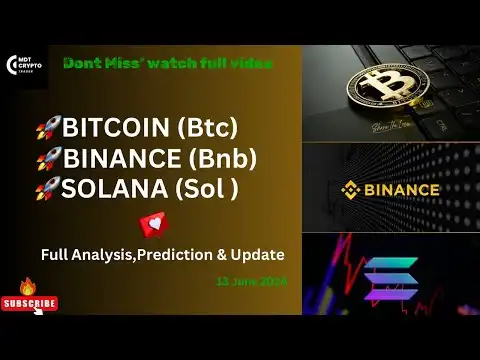 Bitcoin(BTC) / Binance(bnb) & Solana(sol) ? 13 June ? Update,Analysis & predictions !!!