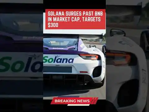 Solana Surges Past BNB in Market Cap, Targets $300