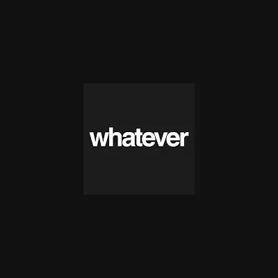 Whatever