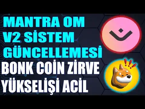 Mantra OM Coin V2 G?ncelleme GeliyorBONK Coin Zirve Y?kselii Gelebilir