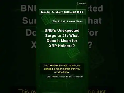 BNB's Unexpected Surge to #3: What Does It Mean for XRP Holders? #QixNewsCrypto