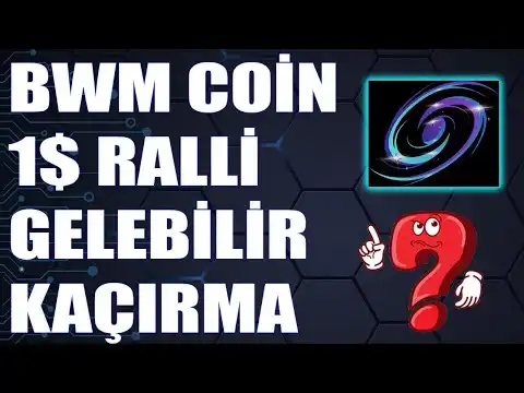 BWM Coin B?y?k Y?kseli Gelebilir Mi? BWM Coin 1 Dolar Gelecek Mi?